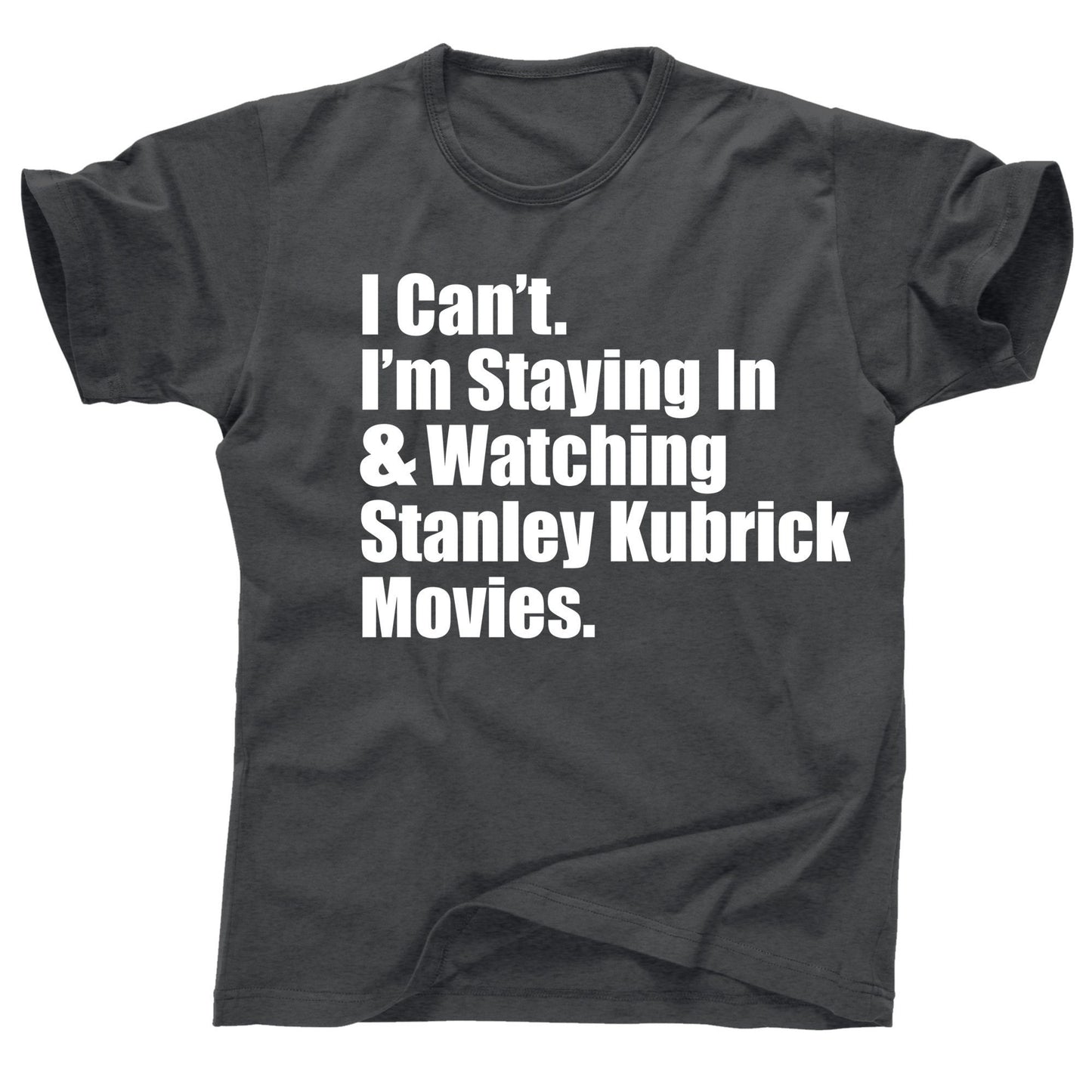 I can't I'm staying in and watching Stanley Kubrick movies marathon binge The Shining classics vhs cassette tapes vintage movie tee t shirt