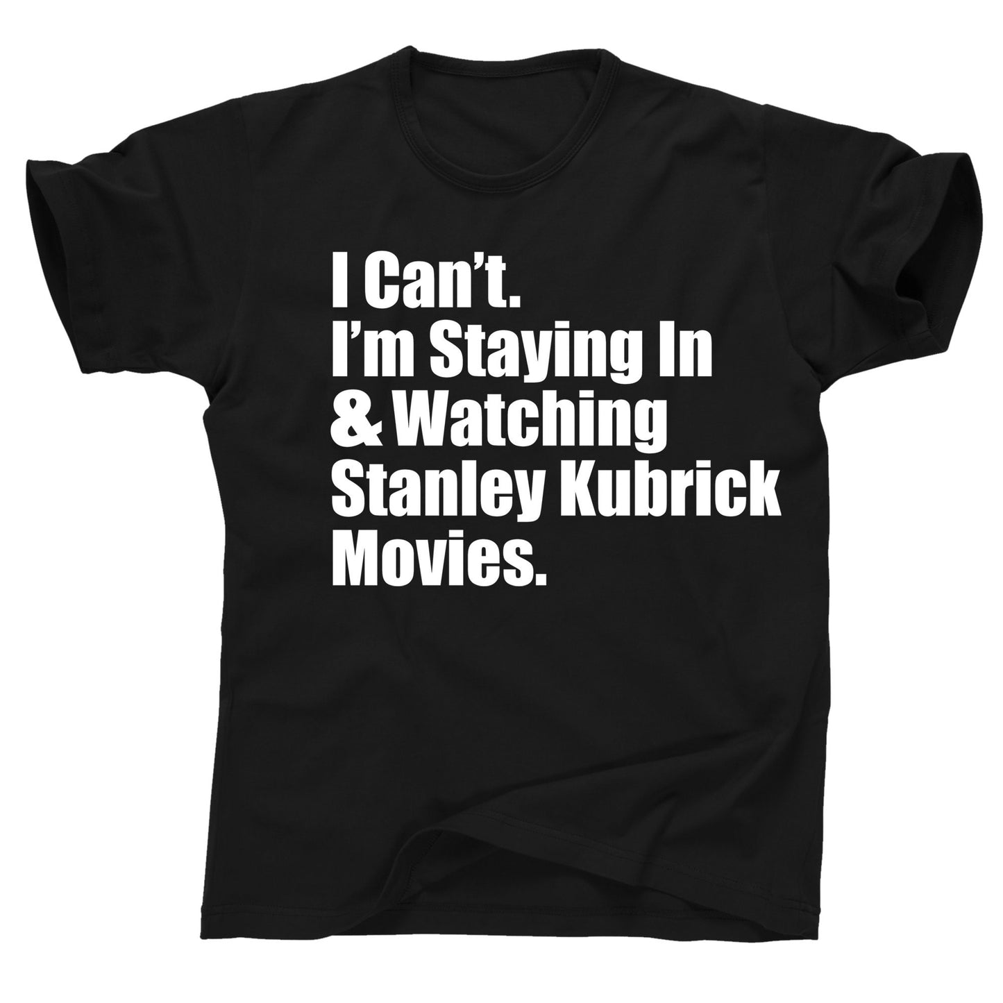 I can't I'm staying in and watching Stanley Kubrick movies marathon binge The Shining classics vhs cassette tapes vintage movie tee t shirt