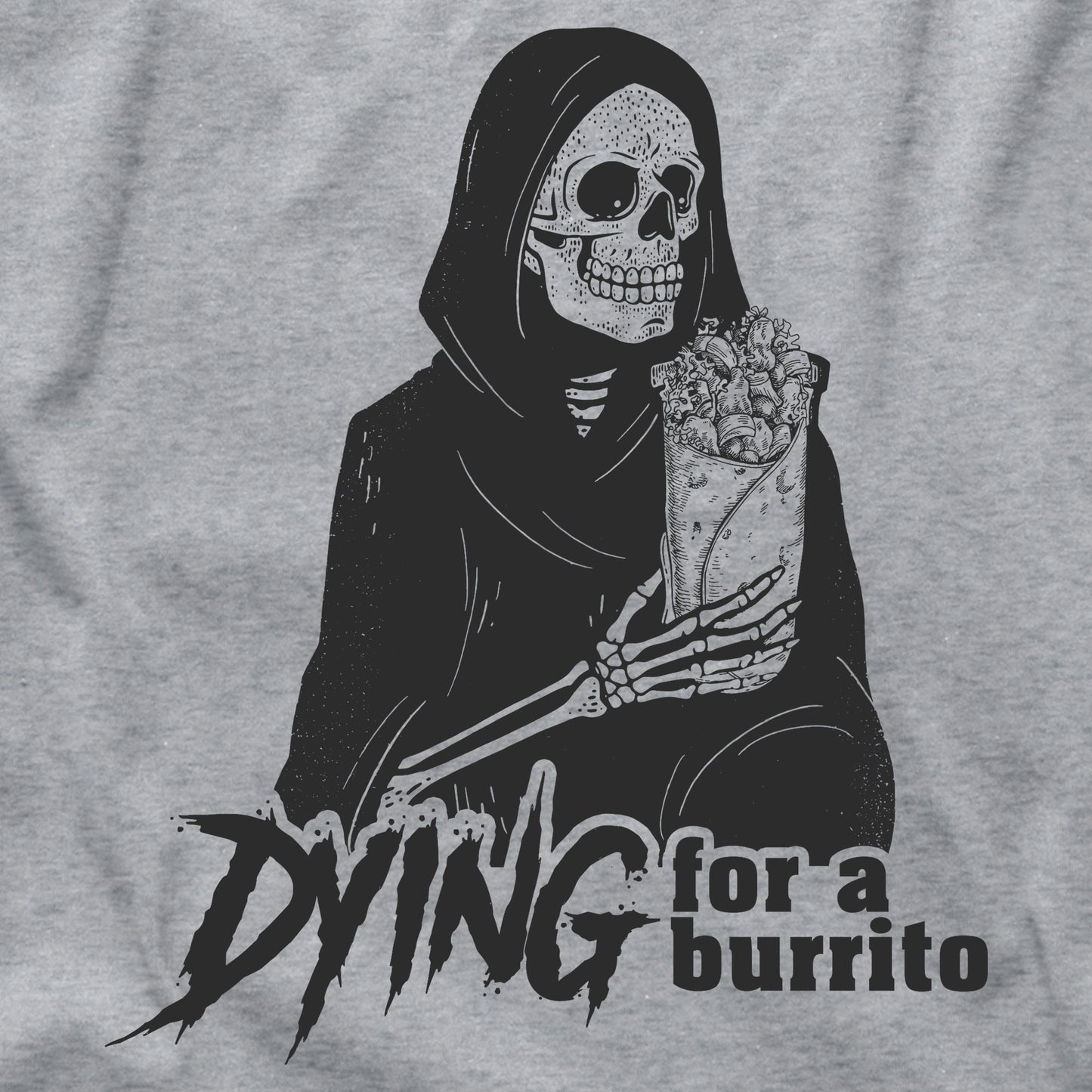 Grim reaper Dyin Dying for a burrito death Mexican food tacos taco Tuesday truck tequila margarita cerveza enchiladas quesadilla tee t shirt