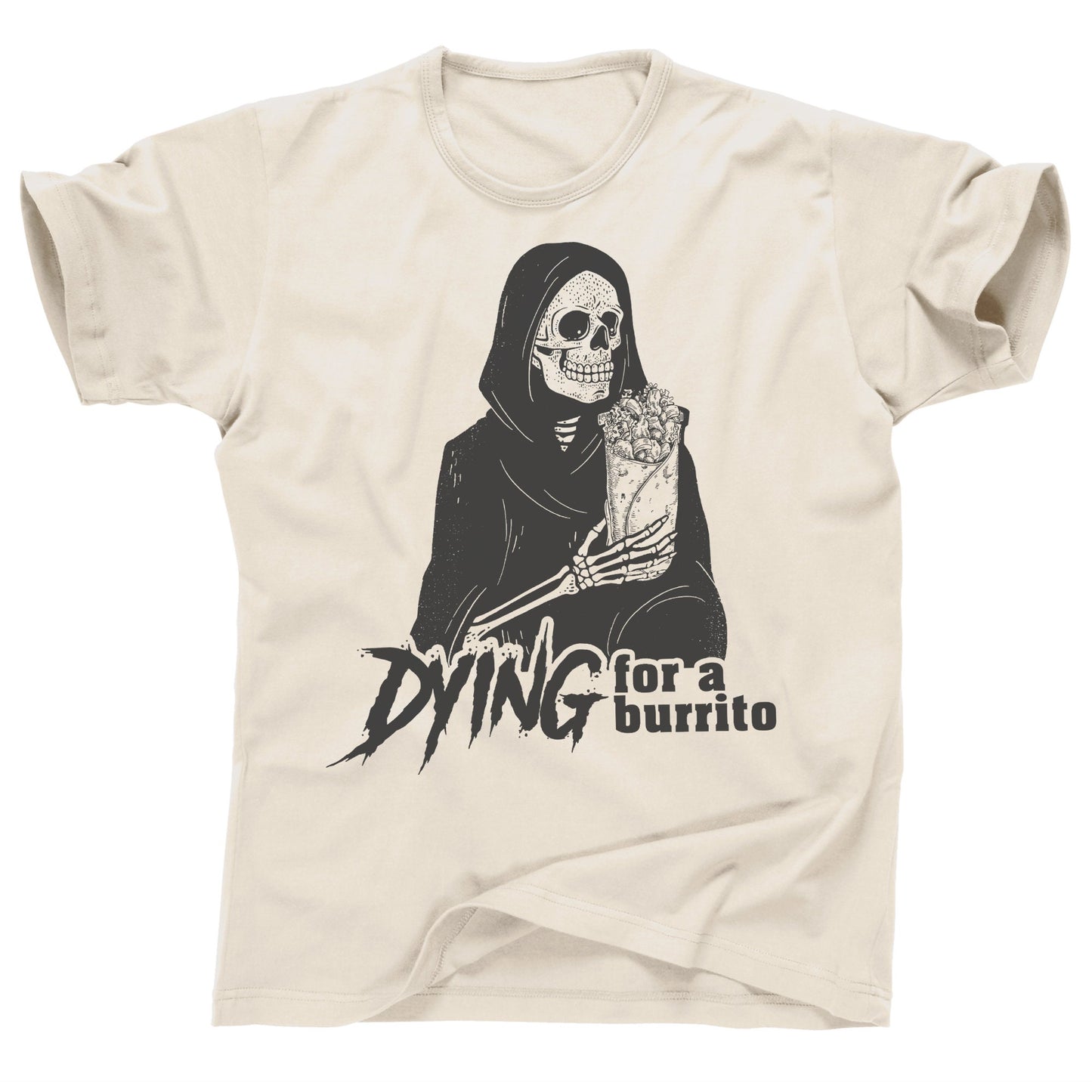 Grim reaper Dyin Dying for a burrito death Mexican food tacos taco Tuesday truck tequila margarita cerveza enchiladas quesadilla tee t shirt